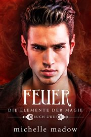 Feuer : Fantasy für Jugendliche. Die Elemente der Magie cover image
