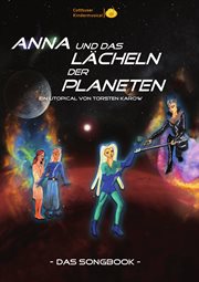 Songbook : Anna und das Lächeln der Planeten. ein Utopical von Torsten Karow cover image