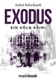 Exodus : Ein Köln Krimi. Kommissar Birkholz cover image