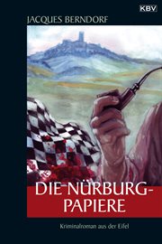 Die Nürburg : Papiere. Ein Siggi-Baumeister-Krimi. Eifel-Krimi cover image