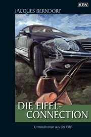 Die Eifel : Connection. Ein Siggi-Baumeister-Krimi. Eifel-Krimi cover image