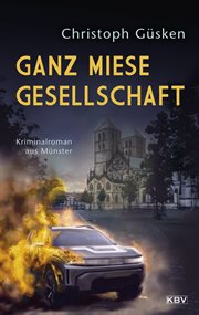 Ganz miese Gesellschaft : Kriminalroman aus Münster. Ex-Hauptkommissar Niklas De Jong cover image