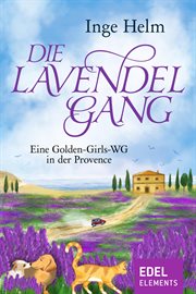 Eine Golden : Girls. WG in der Provence. Lavendelgang cover image
