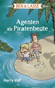Ben und Lasse : Agenten als Piratenbeute. Ben und Lasse cover image