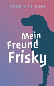 Mein Freund Frisky cover image