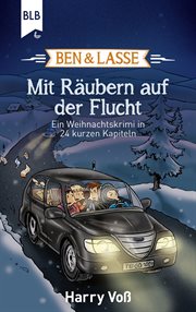 Ben und Lasse : Mit Räubern auf der Flucht. Ein Weihnachtskrimi in 24 kurzen Kapiteln. Ben und Lasse cover image