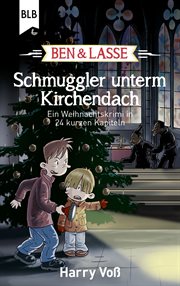 Schmuggler unterm Kirchendach : Ein Weihnachtskrimi in 24 kurzen Kapiteln. Ben und Lasse cover image
