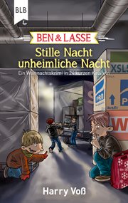 Ben und Lasse : Stille Nacht, unheimliche Nacht. Ein Weihnachtskrimi in 24 kurzen Kapiteln. Ben und Lasse cover image