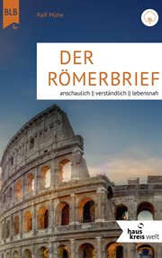 Der Römerbrief : anschaulich, verständlich, lebensnah cover image