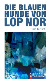 Die blauen Hunde von Lop Nor cover image