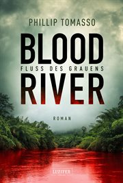 Blood River : Fluss Des Grauens. Nach einer wahren Geschichte cover image
