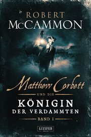 Matthew Corbett und die Königin der Verdammten : Roman. Matthew Corbett (German) cover image