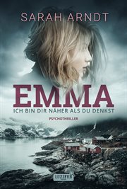 Emma : Ich Bin Dir Näher Als du Denkst. Thriller cover image