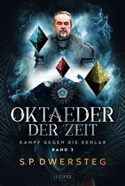 Oktaeder Der Zeit : Roman. Kampf gegen die Xenlar cover image