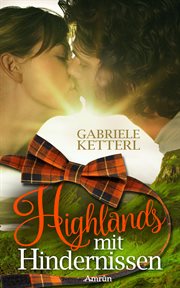 Highlands mit Hindernissen : Schottland-Liebesroman cover image