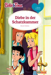 Diebe in der Schatzkammer : Erstlesebuch. Bibi & Tina (German) cover image