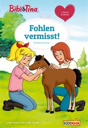 Fohlen vermisst! : Erstlesebuch. Bibi & Tina (German) cover image