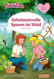 Geheimnisvolle Spuren im Wald : Erstlesebuch. Bibi & Tina (German) cover image
