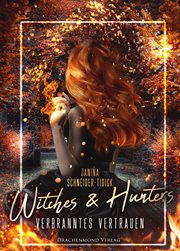 Verbranntes Vertrauen : Witches & Hunters (German) cover image