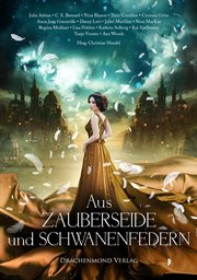 Aus Zauberseide und Schwanenfedern : Eine märchenhafte Anthologie. Eine märchenhafte Anthologie cover image
