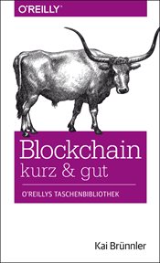 Blockchain kurz & gut : O'Reillỳs kurz & gut cover image
