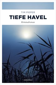 Tiefe Havel : Kriminalroman. Toni Sanftleben cover image
