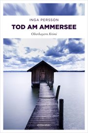 Tod am Ammersee : Oberbayern Krimi. Carola Witt cover image