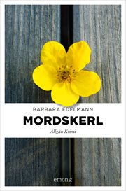 Mordskerl : Allgäu Krimi. Sissi Sommer, Klaus Vollmer cover image