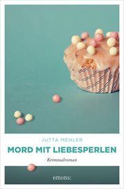 Mord mit Liebesperlen : Kriminalroman. Thekla, Hilde, Wally cover image