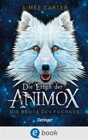 Die Beute des Fuchses : Die Erben der Animox cover image