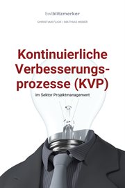 bwlBlitzmerker : Kontinuierliche Verbesserungsprozesse (KVP) im Sektor Projektmanagement. bwlBlitzmerker cover image