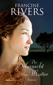 Die Sehnsucht ihrer Mutter : Roman cover image