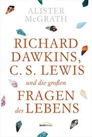 Richard Dawkins, C. S. Lewis und die großen Fragen des Lebens cover image