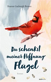 Du schenkst meiner Hoffnung Flügel : Roman cover image