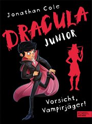 Dracula junior : Vorsicht, Vampirjäger!. Dracula Junior (German) cover image