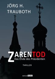 Zarentod : Das Ende des Präsidenten - Thriller cover image