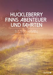 Huckleberry Finns Abenteuer und Fahrten cover image