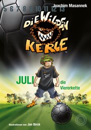 DWK Die Wilden Kerle : Juli, die Viererkette. Die Wilden Fußballkerle cover image