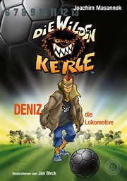 DWK Die Wilden Kerle : Deniz, die Lokomotive. Die Wilden Fußballkerle cover image