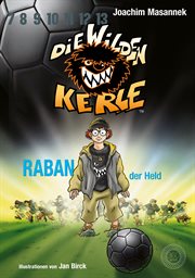 Die Wilden Kerle : Raban, der Held (Band 6). Band 6 der Serie Die wilden Kerle cover image