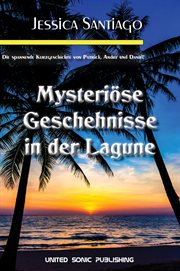Mysteriöse Geschehnisse in der Lagune : Die spannende Kurzgeschichte von Patrick, Andre und Daniel!. Mysteriöse Geschehnisse in der Lagune cover image