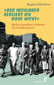 »Der Insulaner verliert die Ruhe nicht« : Berlins legendäres Kabarett der Nachkriegszeit cover image