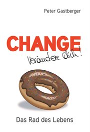 Change : Verändere Dich! Das Rad des Lebens cover image