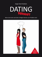 Dating : Burnout. Wenn die Suche nach dem richtigen Partner zum Problem wird cover image
