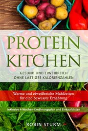 Protein Kitchen : Warme und eiweißreiche Mahlzeiten für eine bewusste Ernährung. Protein Kitchen (German) cover image