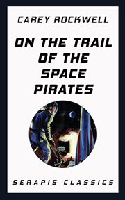 On the Trail of the Space Pirates : Serapis Classics cover image