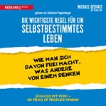 Die Wichtigste Regel Für Ein Selbstbestimmtes Leben cover image