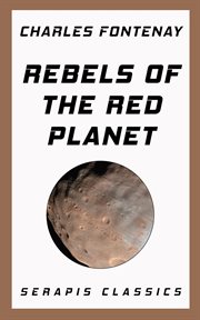 Rebels of the Red Planet : Serapis Classics cover image