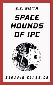 Space Hounds of Ipc : Serapis Classics cover image