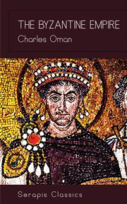 The Byzantine Empire : Serapis Classics cover image